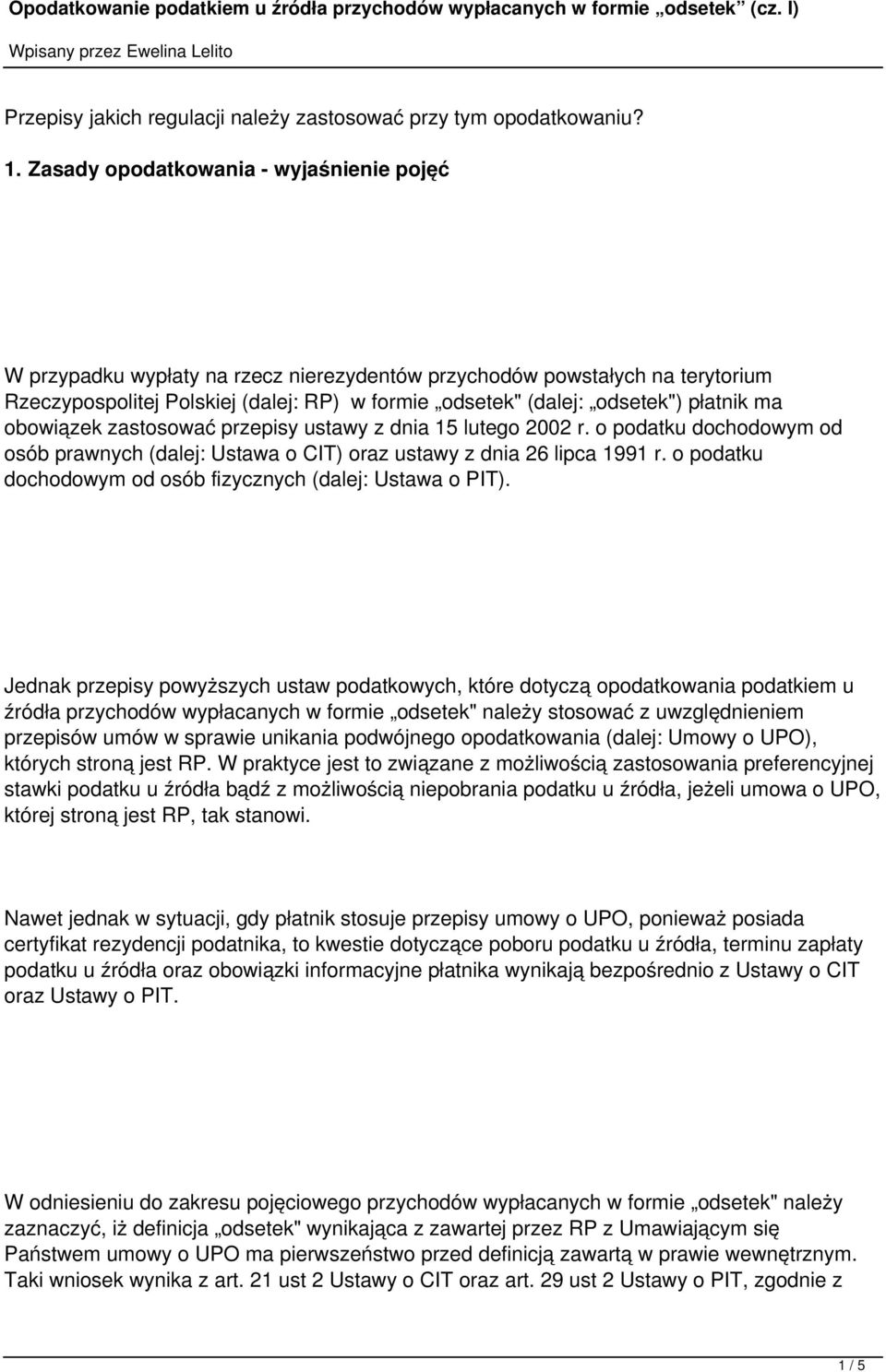 płatnik ma obowiązek zastosować przepisy ustawy z dnia 15 lutego 2002 r. o podatku dochodowym od osób prawnych (dalej: Ustawa o CIT) oraz ustawy z dnia 26 lipca 1991 r.