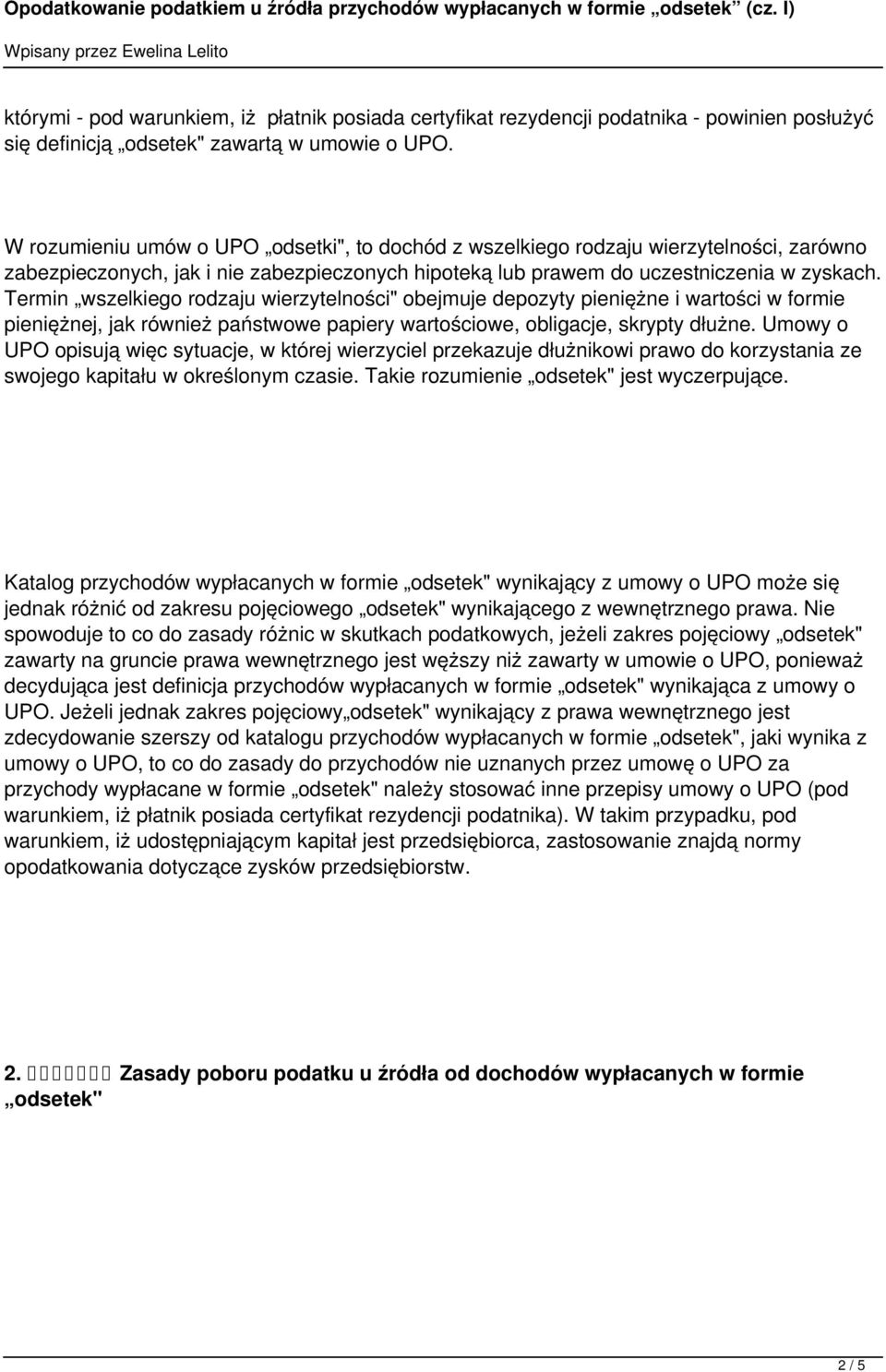 Termin wszelkiego rodzaju wierzytelności" obejmuje depozyty pieniężne i wartości w formie pieniężnej, jak również państwowe papiery wartościowe, obligacje, skrypty dłużne.