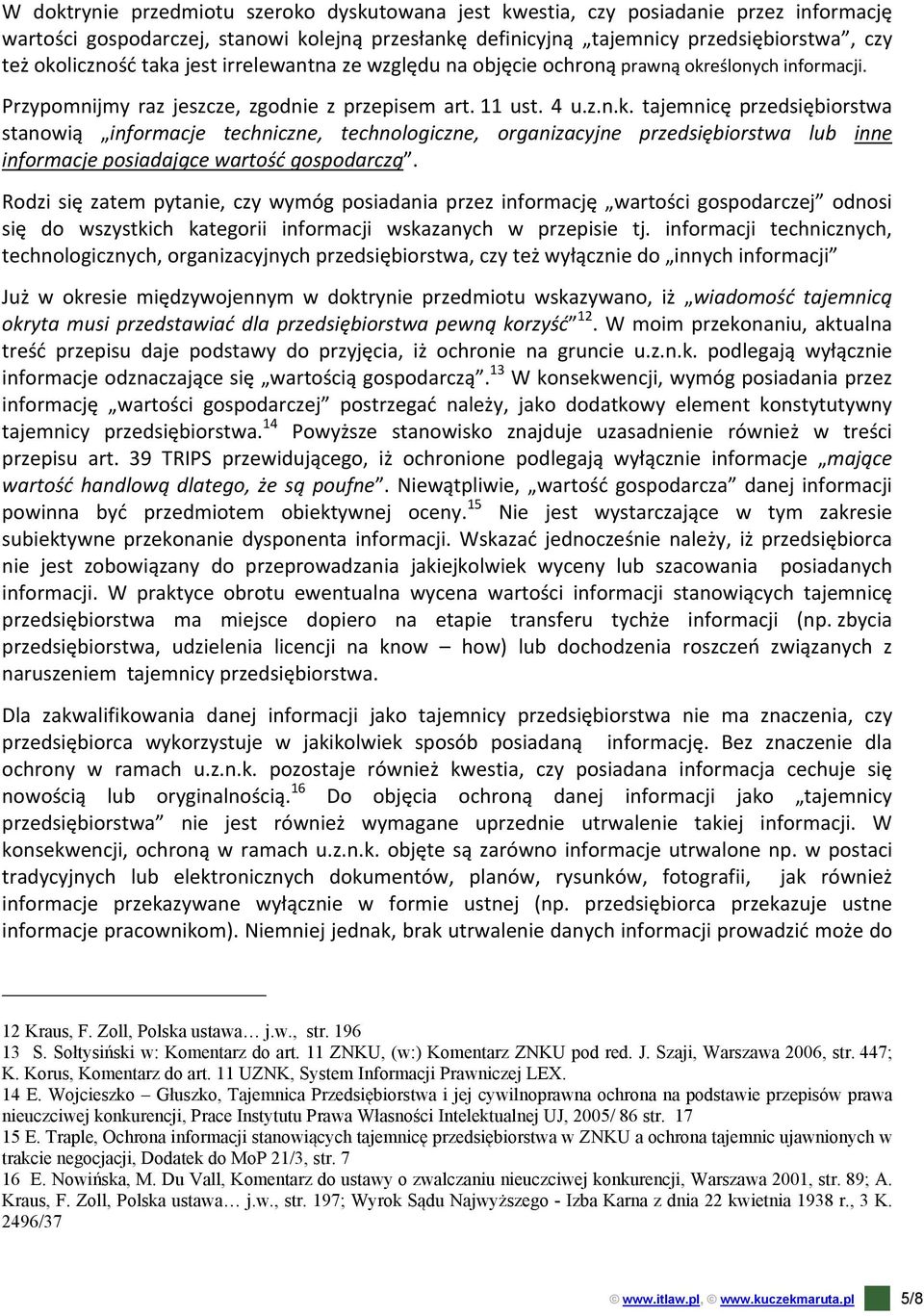 Rodzi się zatem pytanie, czy wymóg posiadania przez informację wartości gospodarczej odnosi się do wszystkich kategorii informacji wskazanych w przepisie tj.