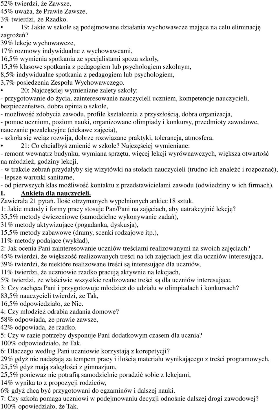 indywidualne spotkania z pedagogiem lub psychologiem, 3,7% posiedzenia Zespołu Wychowawczego.