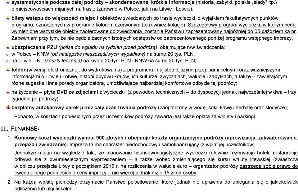 programu, oznaczonych w programie kolorem czerwonym (to również kolacje).