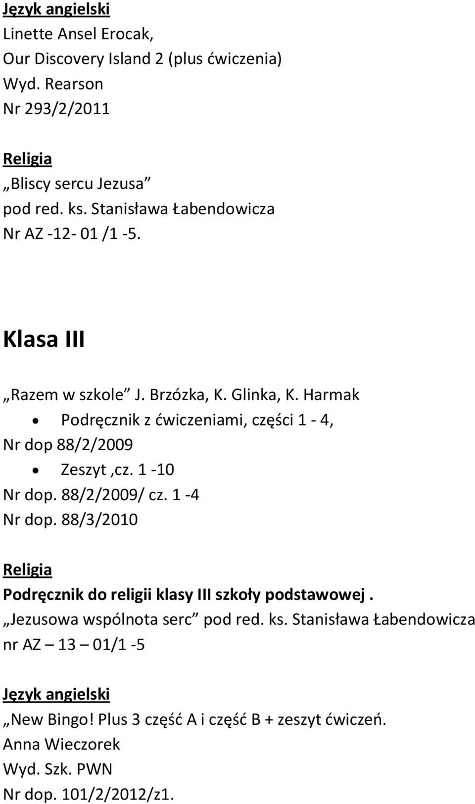 Harmak Podręcznik z ćwiczeniami, części 1-4, Nr dop 88/2/2009 Zeszyt,cz. 1-10 Nr dop. 88/2/2009/ cz. 1-4 Nr dop.