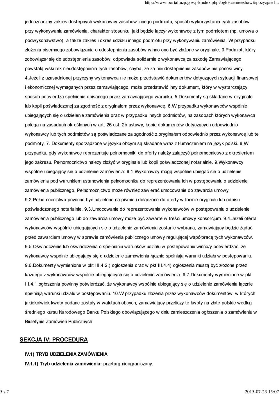 W przypadku złożenia pisemnego zobowiązania o udostępnieniu zasobów winno ono być złożone w oryginale. 3.