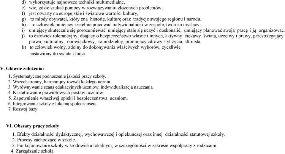 umiejący stale się uczyć i doskonalić, umiejący planować swoją pracę i ją organizować.