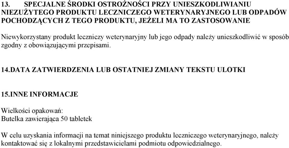 przepisami. 14.DATA ZATWIERDZENIA LUB OSTATNIEJ ZMIANY TEKSTU ULOTKI 15.