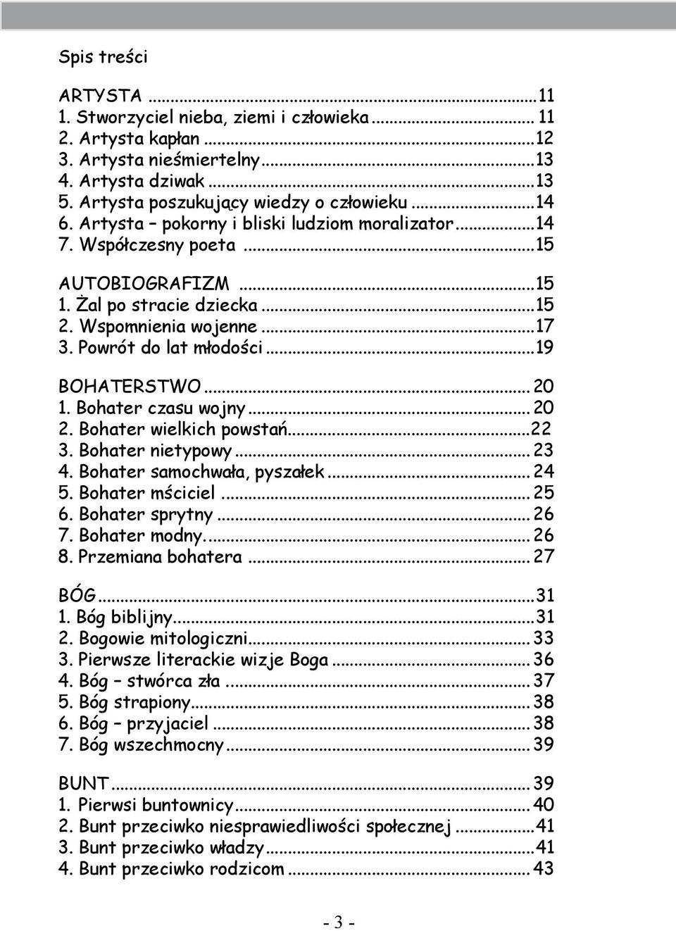 .. 20 1. Bohater czasu wojny... 20 2. Bohater wielkich powstań...22 3. Bohater nietypowy... 23 4. Bohater samochwała, pyszałek... 24 5. Bohater mściciel... 25 6. Bohater sprytny... 26 7.