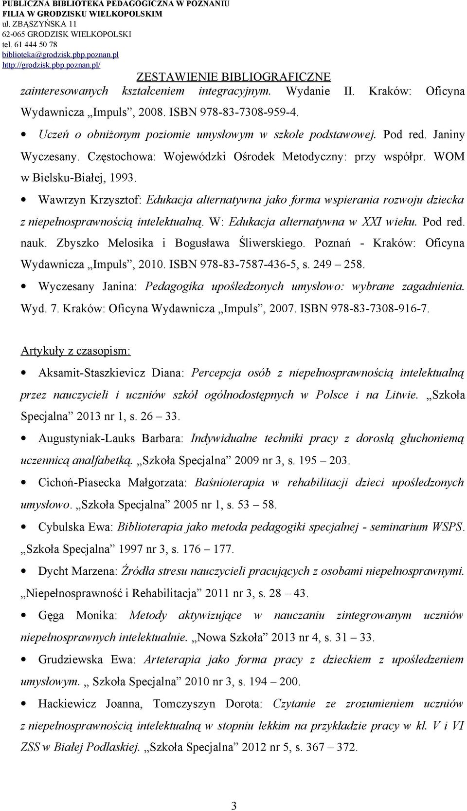 Wawrzyn Krzysztof: Edukacja alternatywna jako forma wspierania rozwoju dziecka z niepełnosprawnością intelektualną. W: Edukacja alternatywna w XXI wieku. Pod red. nauk.