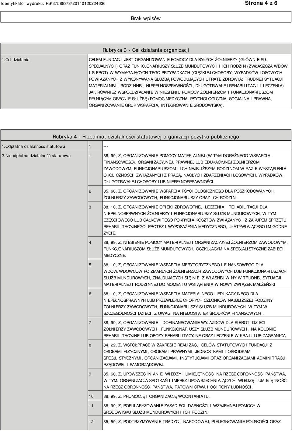 PRZYPADKACH (CIĘŻKIEJ CHOROBY; WYPADKÓW LOSOWYCH POWIAZANYCH Z WYKONYWANĄ SŁUŻBĄ POWODUJĄCYCH UTRATE ZDROWIA; TRUDNEJ SYTUACJI MATERIALNEJ I RODZINNEJ; NIEPEŁNOSPRAWNOŚCI, DŁUGOTRWAŁEJ REHABILITACJI