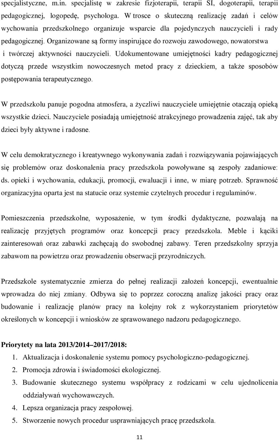 Organizowane są formy inspirujące do rozwoju zawodowego, nowatorstwa i twórczej aktywności nauczycieli.