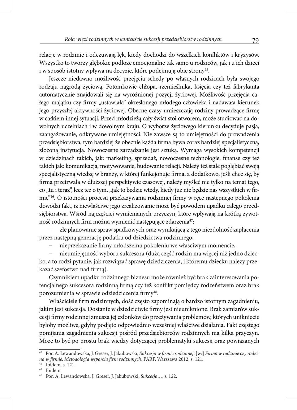 Jeszcze niedawno możliwość przejęcia schedy po własnych rodzicach była swojego rodzaju nagrodą życiową.