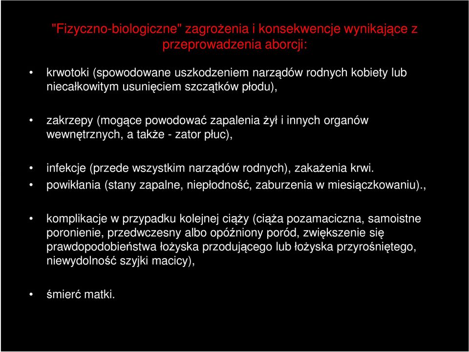 rodnych), zakażenia krwi. powikłania (stany zapalne, niepłodność, zaburzenia w miesiączkowaniu).
