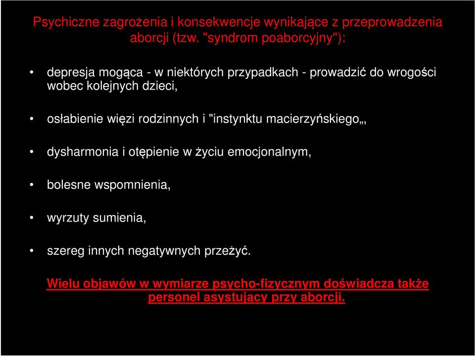 osłabienie więzi rodzinnych i "instynktu macierzyńskiego, dysharmonia i otępienie w życiu emocjonalnym, bolesne