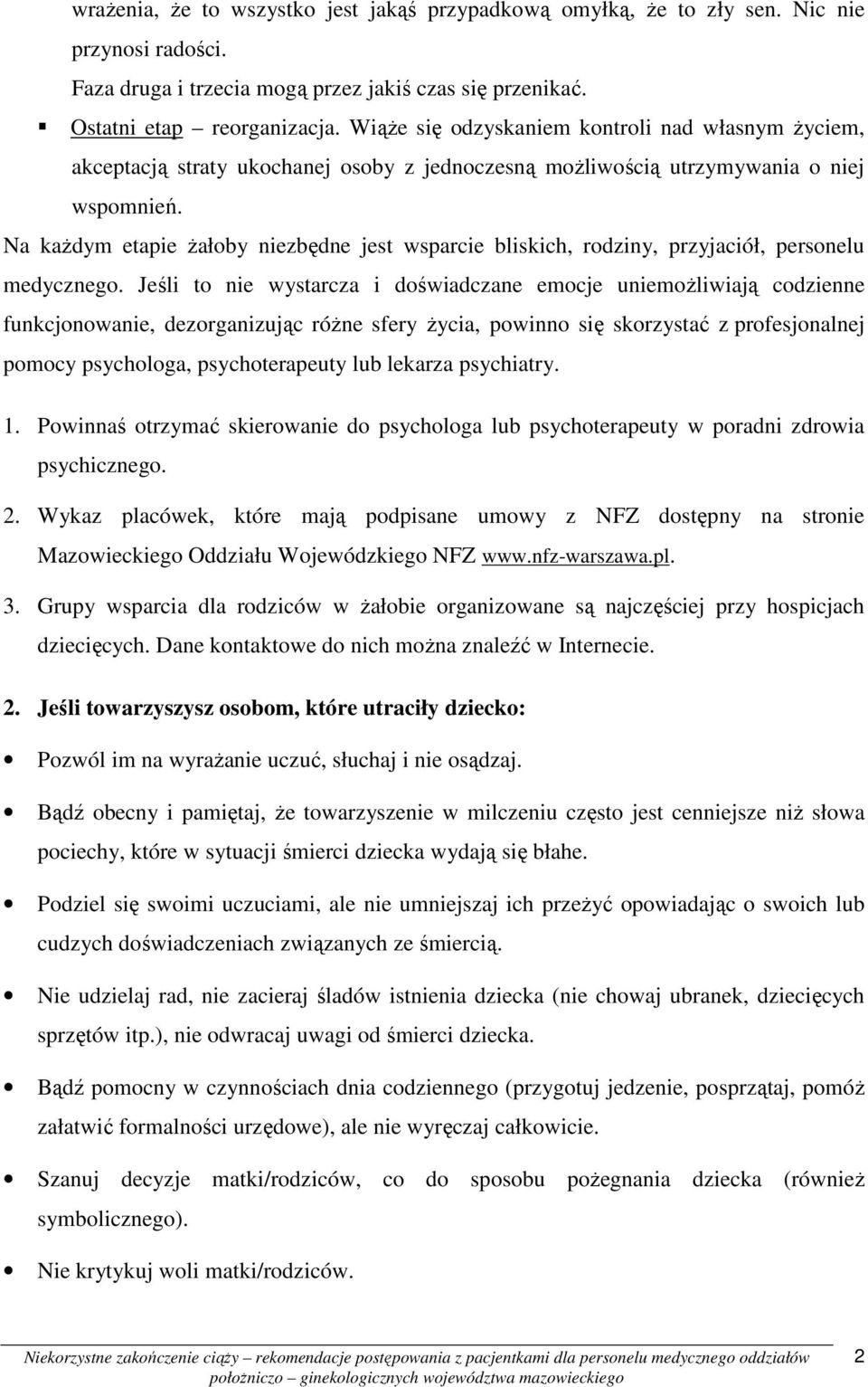 Na kaŝdym etapie Ŝałoby niezbędne jest wsparcie bliskich, rodziny, przyjaciół, personelu medycznego.