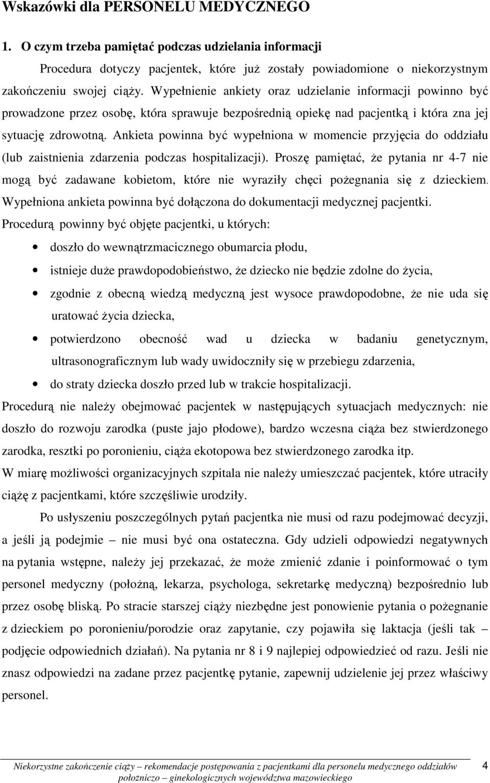 Ankieta powinna być wypełniona w momencie przyjęcia do oddziału (lub zaistnienia zdarzenia podczas hospitalizacji).