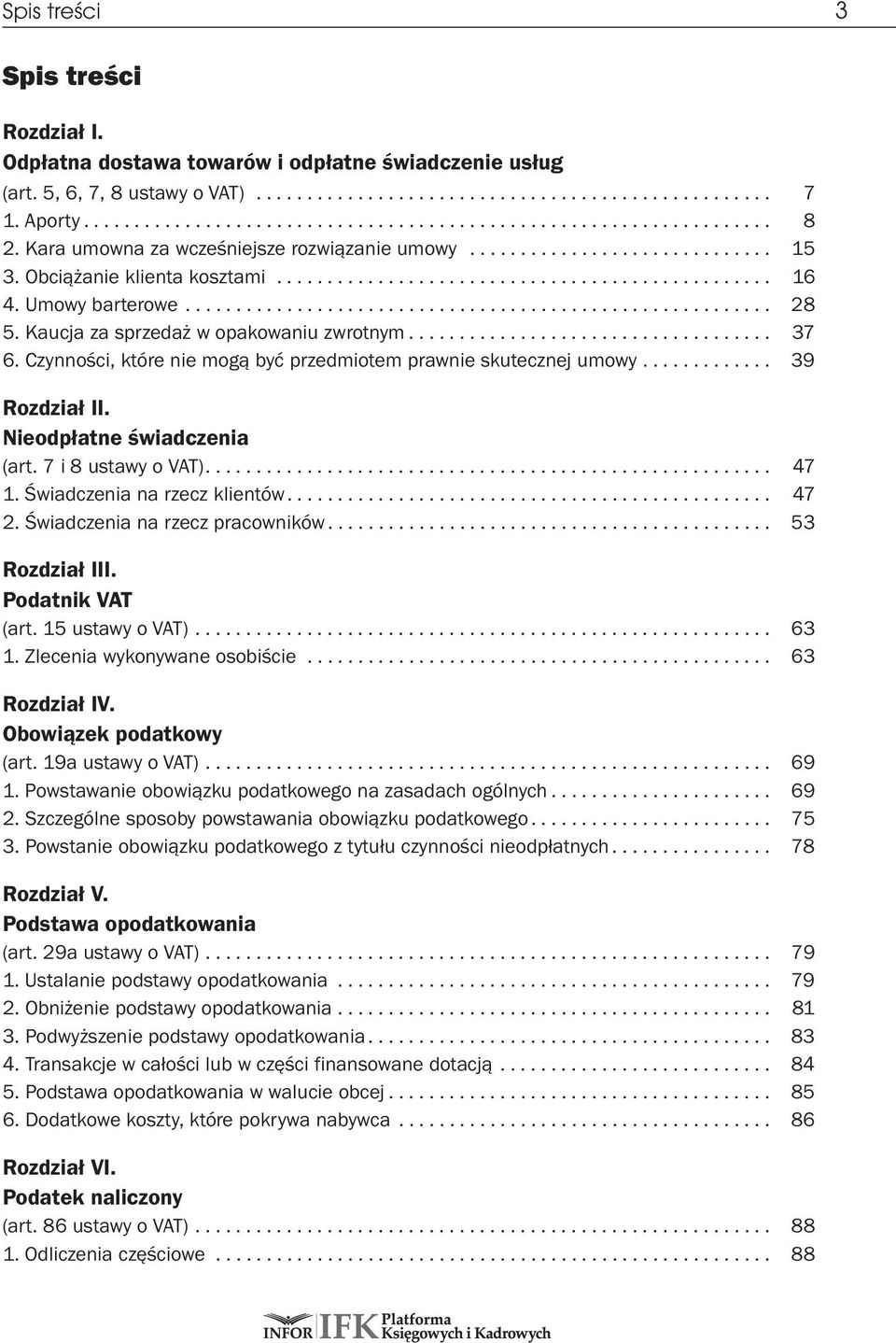 Kaucja za sprzedaż w opakowaniu zwrotnym.................................... 37 6. Czynności, które nie mogą być przedmiotem prawnie skutecznej umowy............. 39 Rozdział II.