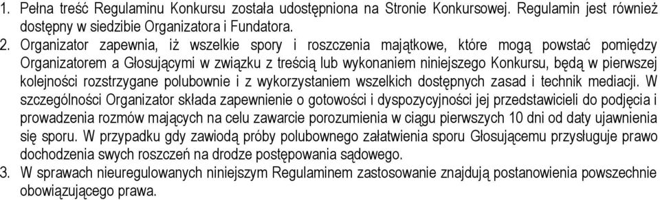 kolejności rozstrzygane polubownie i z wykorzystaniem wszelkich dostępnych zasad i technik mediacji.