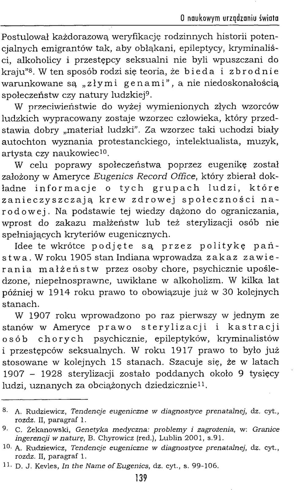 W przeciwieństwie do wyżej w ym ienionych złych wzorców ludzkich w ypracow any zostaje wzorzec człowieka, który przed staw ia dobry m ateriał ludzki.