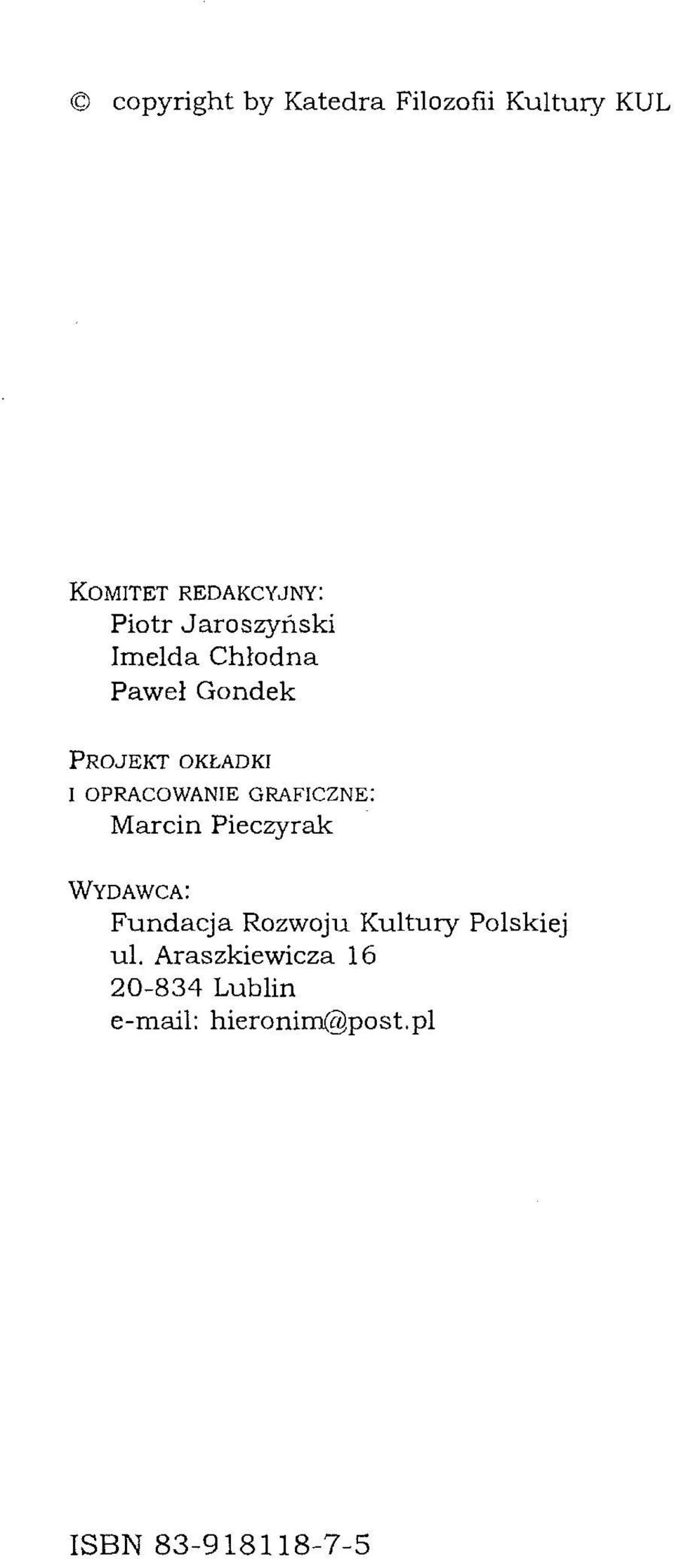 n ie g r a f i c z n e : M arcin Pieczyrak W y d a w c a : F u n d acja Rozwoju K ultury