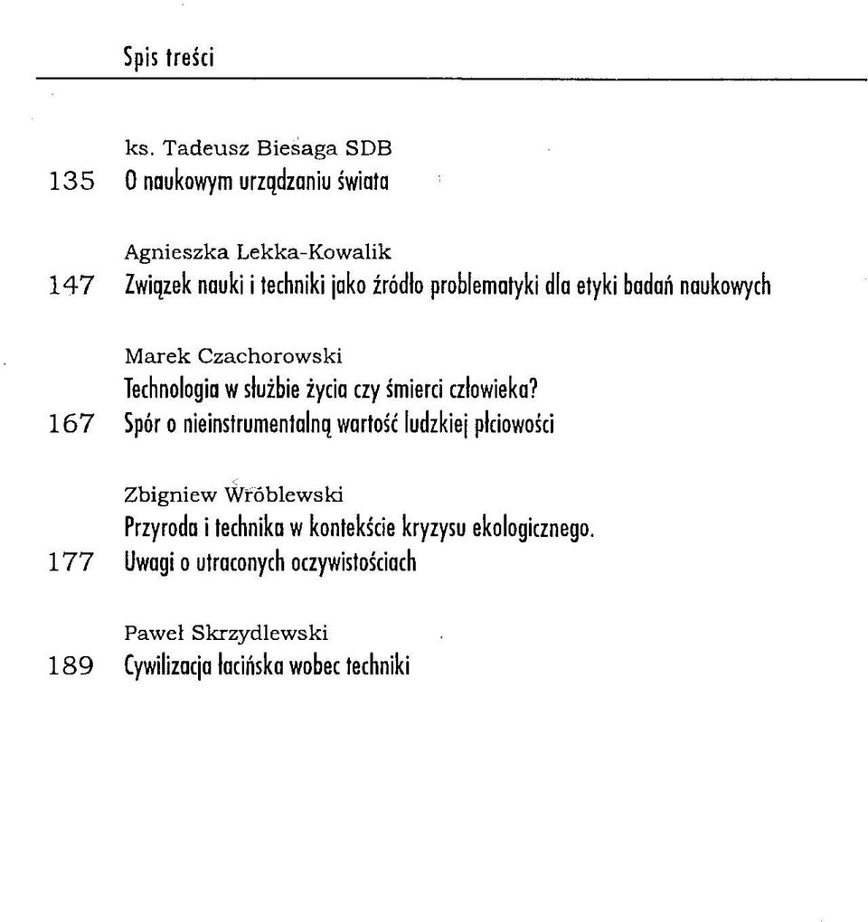 ro b le m a ty k i dla e ty k i b a d a ń n a u k o w y c h Marek Czachorowski Te ch n o lo g ia w s łu żb ie ż y c ia c z y śm ierci c zło w ie k a?