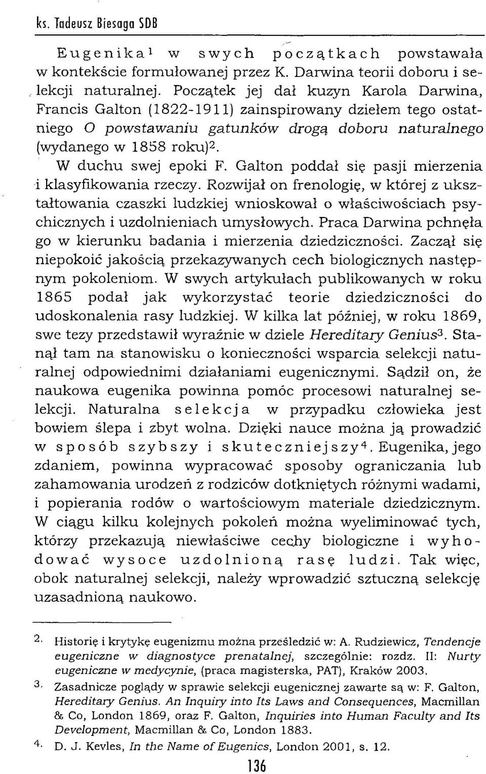 W d u ch u swej epoki F. G alton poddał się pasji m ierzenia i klasyfikow ania rzeczy.