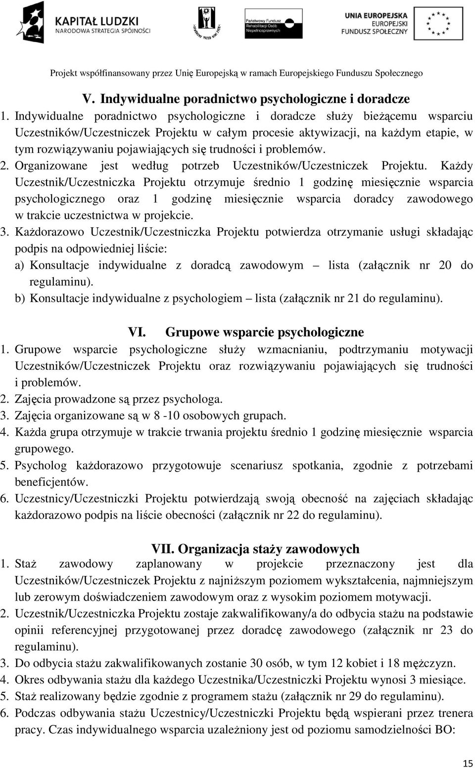 trudności i problemów. 2. Organizowane jest według potrzeb Uczestników/Uczestniczek Projektu.