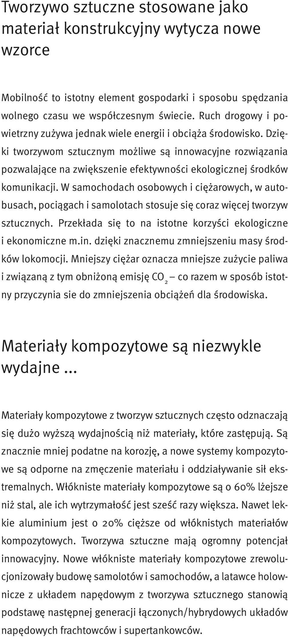Dzięki tworzywom sztucznym możliwe są innowacyjne rozwiązania pozwalające na zwiększenie efektywności ekologicznej środków komunikacji.