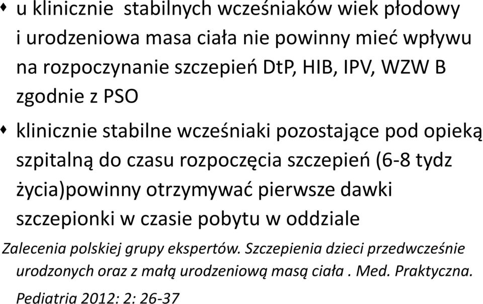 szczepień (6-8 tydz życia)powinny otrzymywać pierwsze dawki szczepionki w czasie pobytu w oddziale Zalecenia polskiej grupy