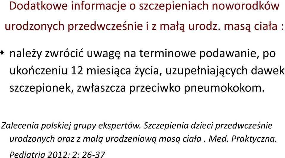 uzupełniających dawek szczepionek, zwłaszcza przeciwko pneumokokom.