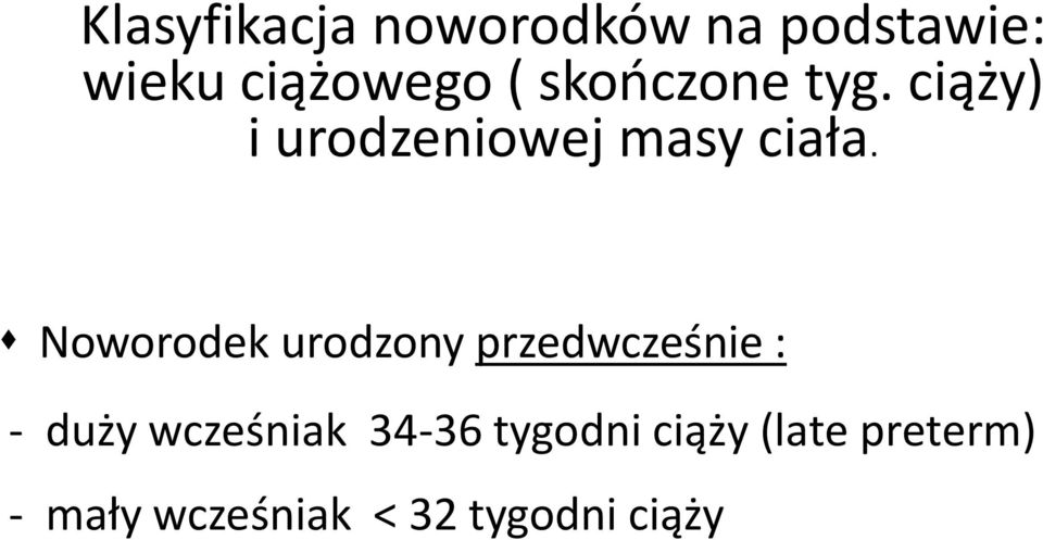 Noworodek urodzony przedwcześnie : - duży wcześniak