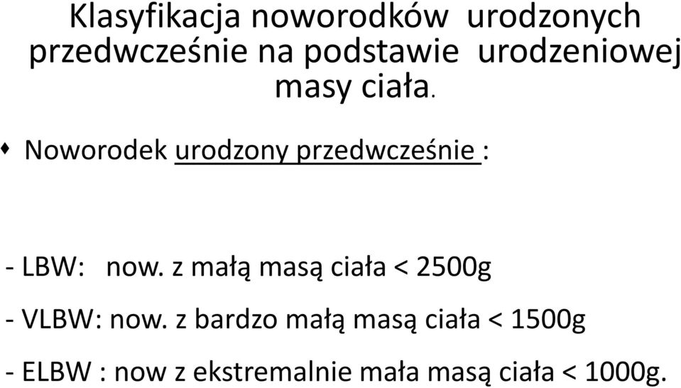 Noworodek urodzony przedwcześnie : - LBW: now.