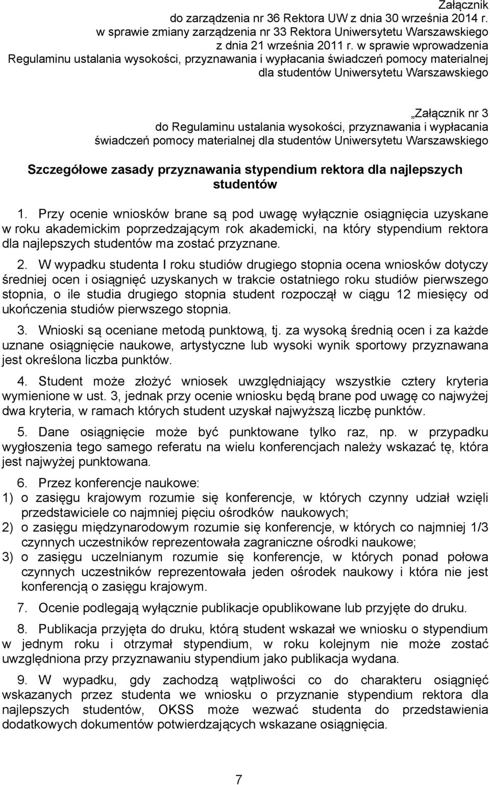 wysokości, przyznawania i wypłacania świadczeń pomocy materialnej dla studentów Uniwersytetu Warszawskiego Szczegółowe zasady przyznawania stypendium rektora dla najlepszych studentów 1.