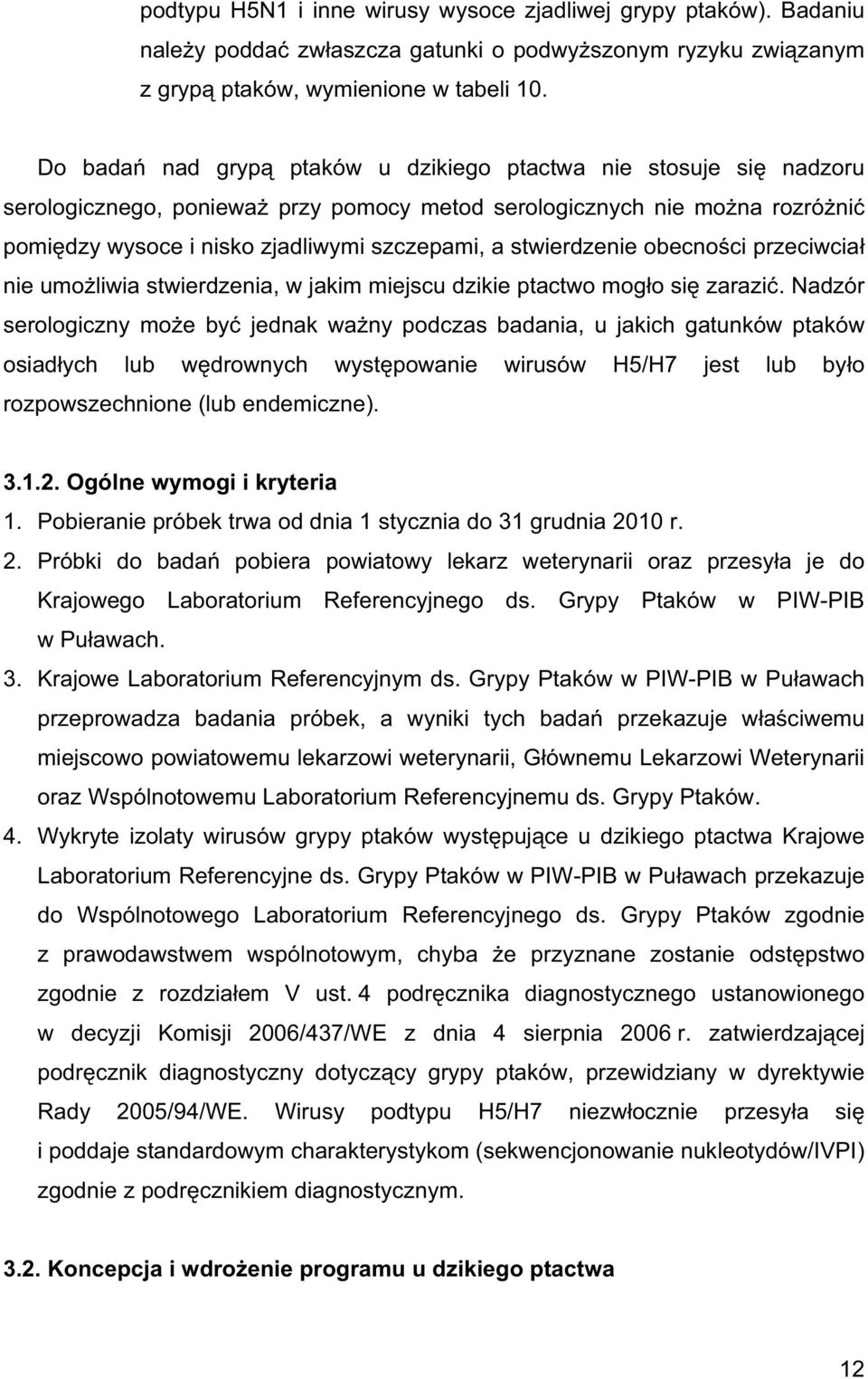 stwierdzenie obecno ci przeciwcia nie umo liwia stwierdzenia, w jakim miejscu dzikie ptactwo mog o si zarazi.