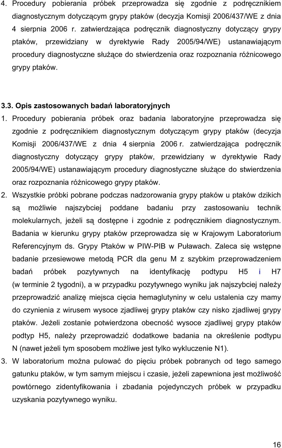 grypy ptaków. 3.3. Opis zastosowanych bada laboratoryjnych 1.