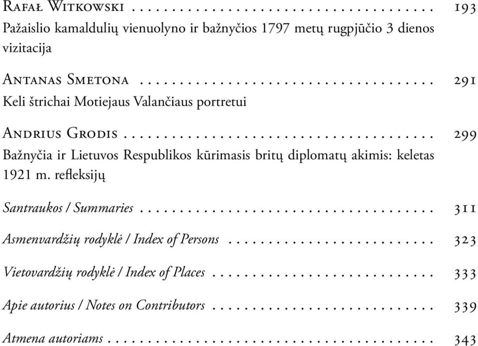 ...................................... 299 Bažnyčia ir Lietuvos Respublikos kūrimasis britų diplomatų akimis: keletas 1921 m. refleksijų Santraukos / Summaries.