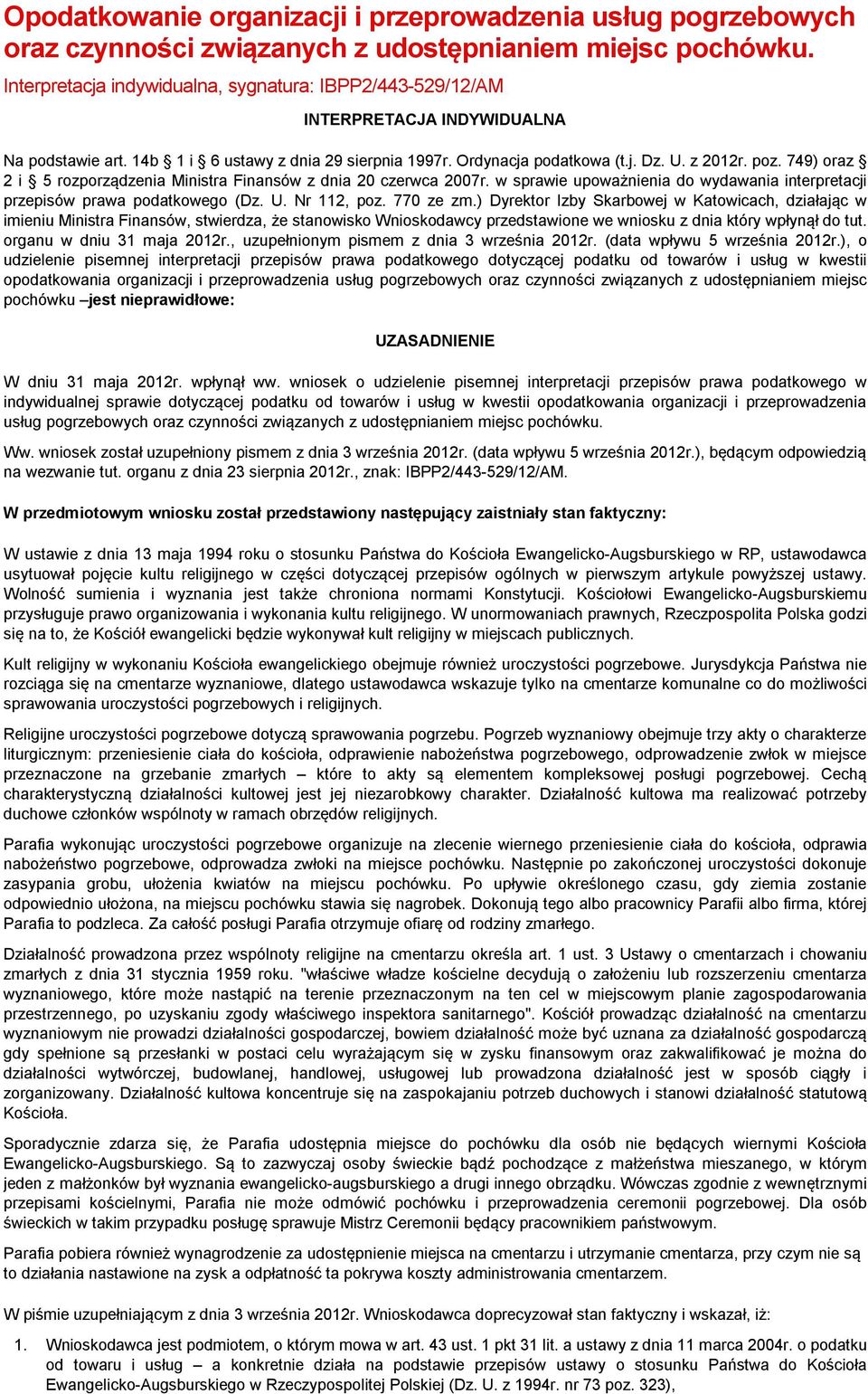 749) oraz 2 i 5 rozporządzenia Ministra Finansów z dnia 20 czerwca 2007r. w sprawie upoważnienia do wydawania interpretacji przepisów prawa podatkowego (Dz. U. Nr 112, poz. 770 ze zm.