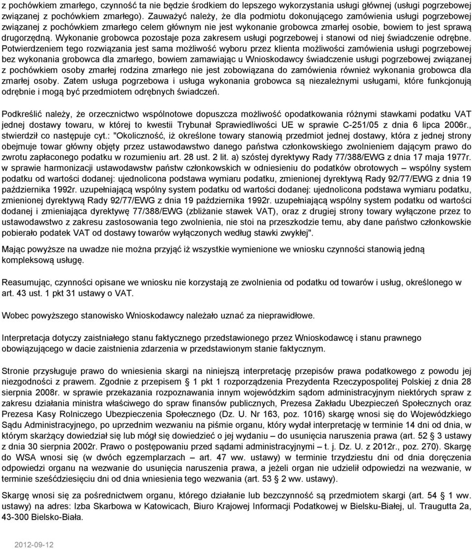 Wykonanie grobowca pozostaje poza zakresem usługi pogrzebowej i stanowi od niej świadczenie odrębne.