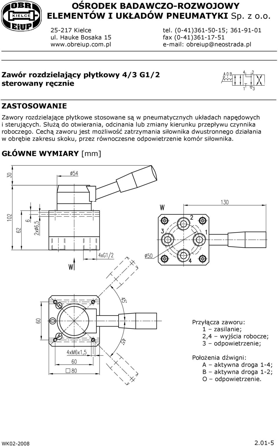 SłuŜą do otwierania, odcinania lub zmiany kierunku przepływu czynnika roboczego.