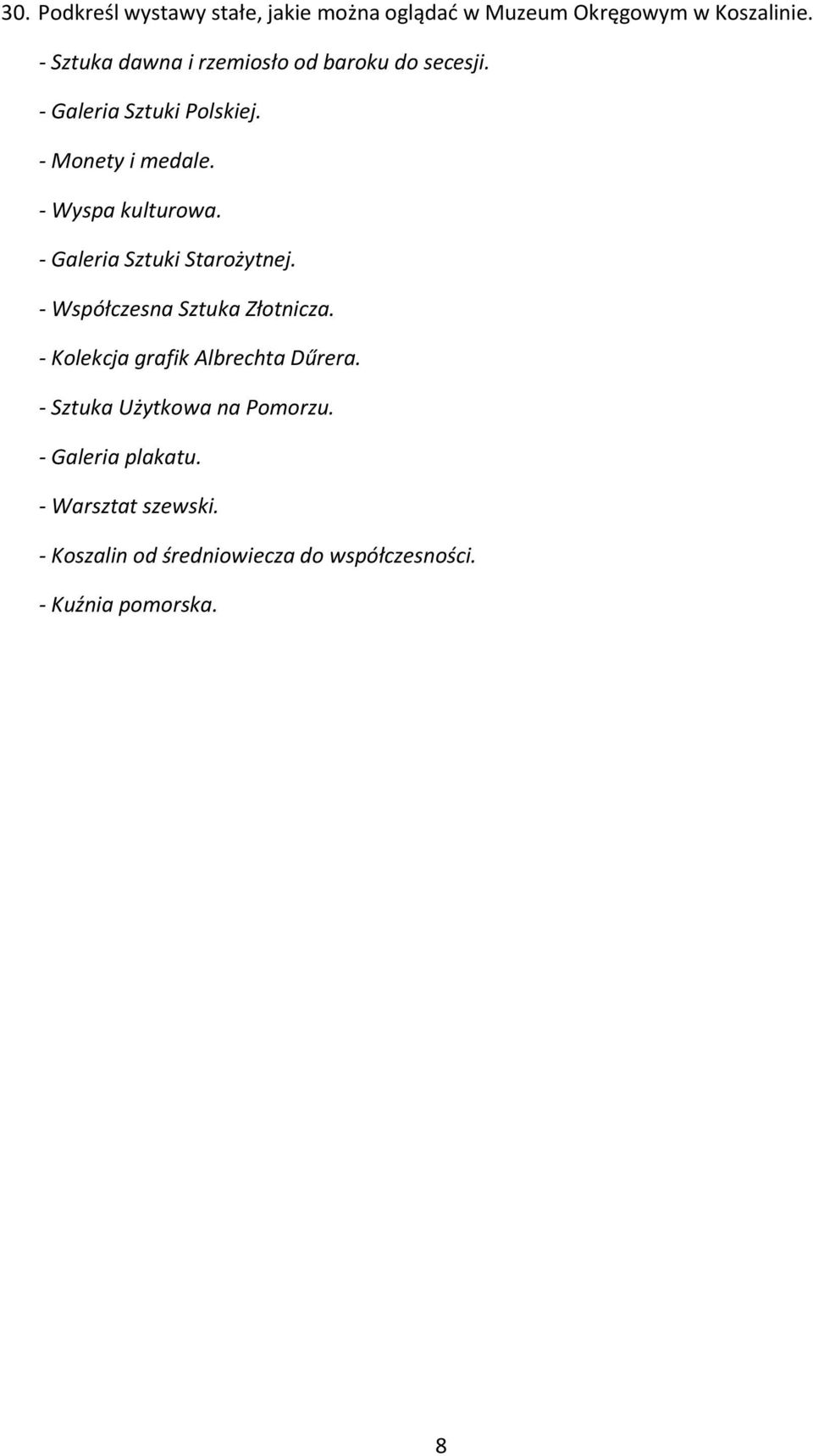 - Wyspa kulturowa. - Galeria Sztuki Starożytnej. - Współczesna Sztuka Złotnicza.