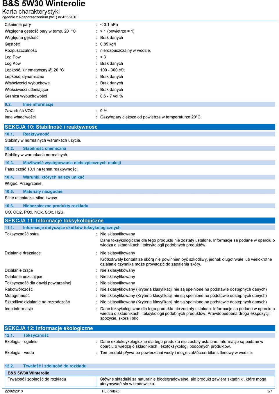6-7 vol % 9.2. Zawartość VOC : 0 % Inne właociwości : Gazy/opary cięższe od powietrza w temperaturze 20 C. SEKCJA 10: Stabilność i reaktywność 10.1. Reaktywność Stabilny w normalnych warunkach użycia.