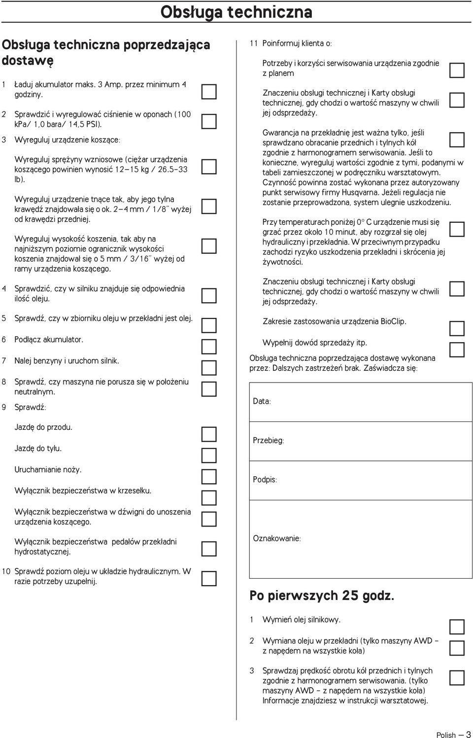 Wyreguluj urzàdzenie tnàce tak, aby jego tylna kraw dê znajdowa a si o ok. 2 4 mm / 1/8 wy ej od kraw dzi przedniej.