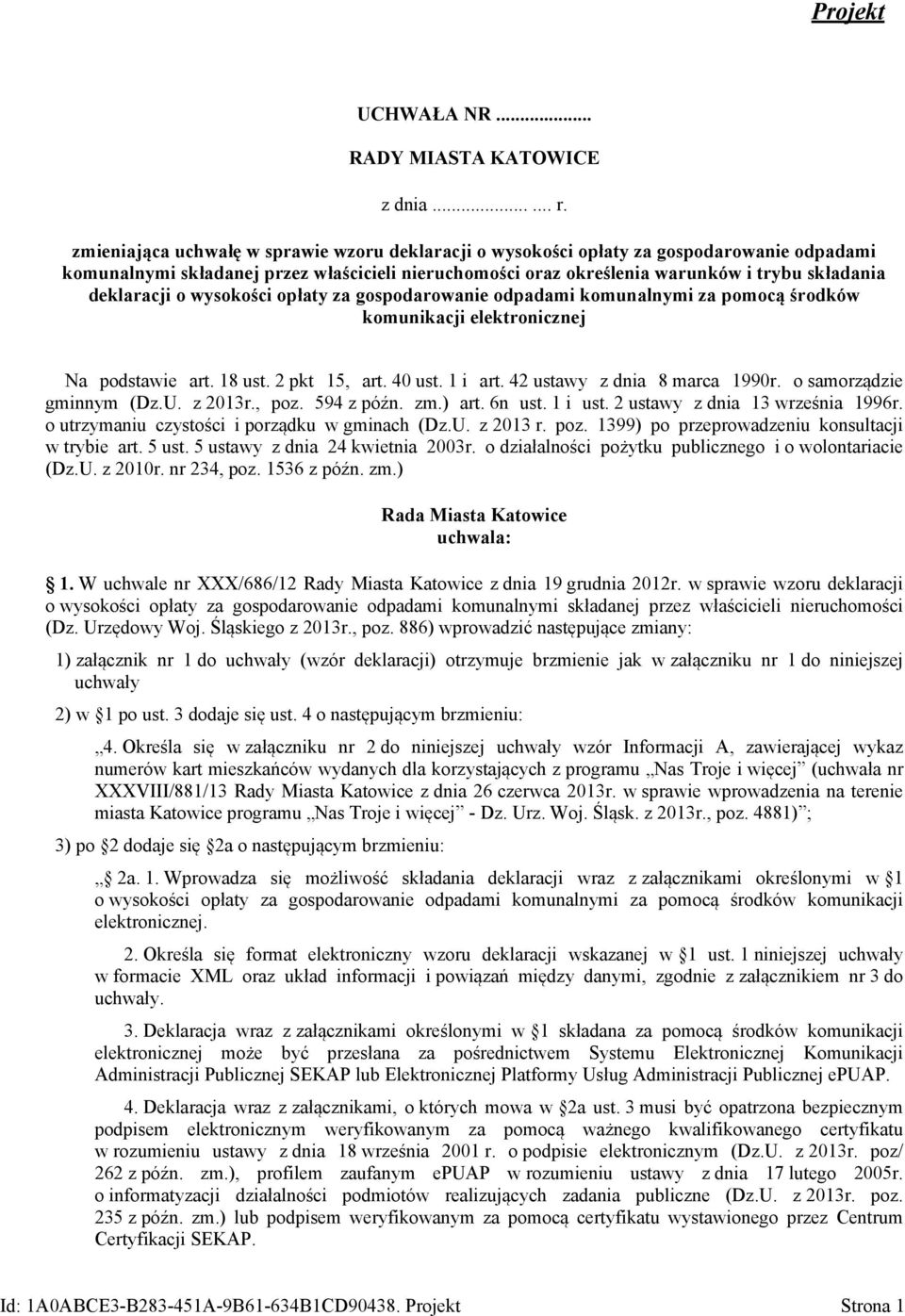 deklaracji o wysokości opłaty za gospodarowanie odpadami komunalnymi za pomocą środków komunikacji elektronicznej Na podstawie art. 18 ust. 2 pkt 15, art. 40 ust. 1 i art.