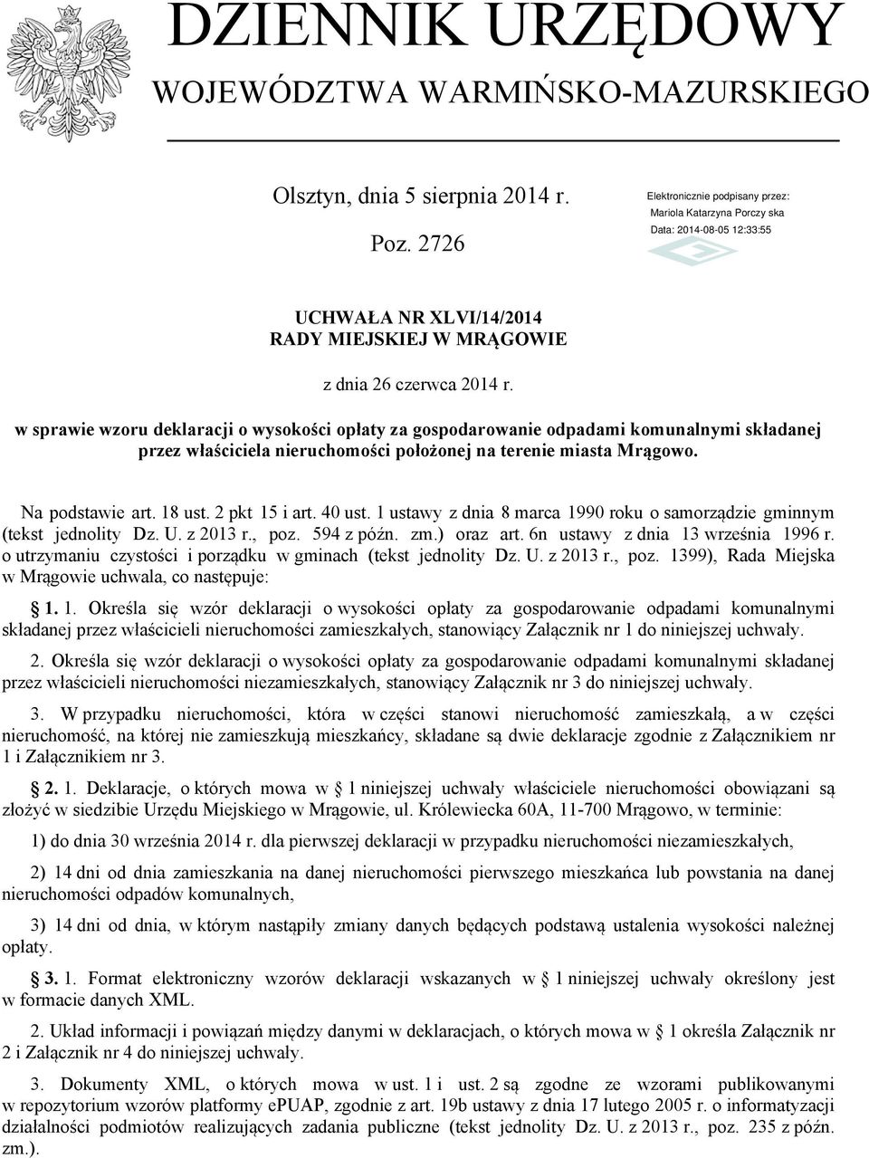 2 pkt 15 i art. 40 ust. 1 ustawy z dnia 8 marca 1990 roku o samorządzie gminnym (tekst jednolity Dz. U. z 2013 r., poz. 594 z późn. zm.) oraz art. 6n ustawy z dnia 13 września 1996 r.