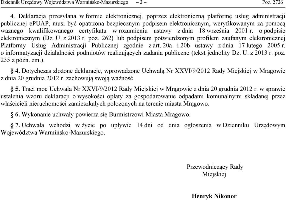 ważnego kwalifikowanego certyfikatu w rozumieniu ustawy z dnia 18 września 2001 r. o podpisie elektronicznym (Dz. U. z 2013 r. poz.