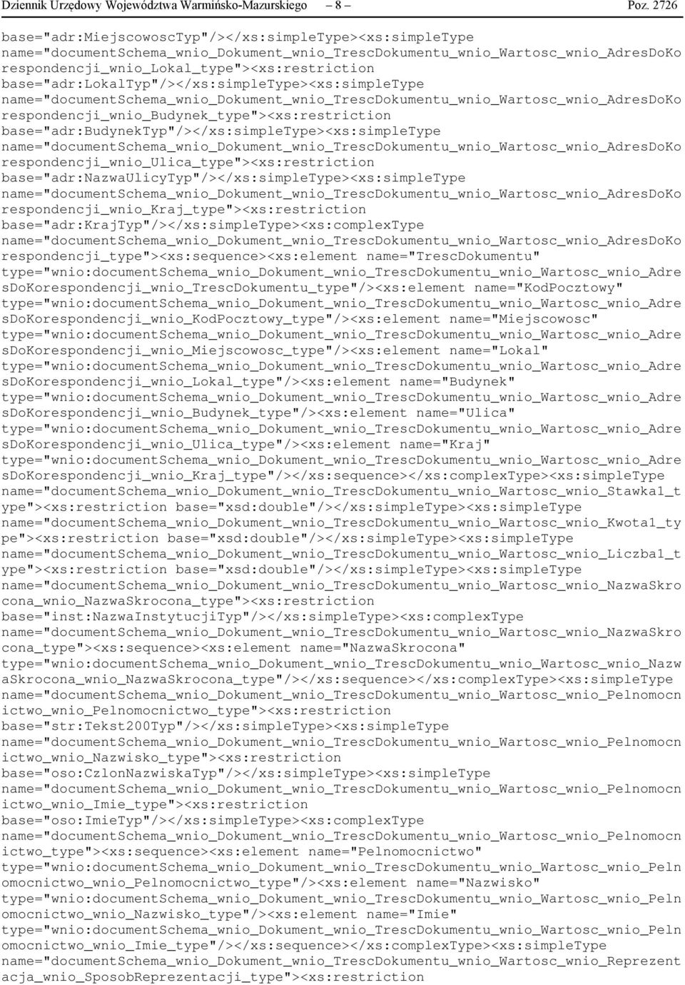 respondencji_wnio_budynek_type"><xs:restriction base="adr:budynektyp"/></xs:simpletype><xs:simpletype respondencji_wnio_ulica_type"><xs:restriction
