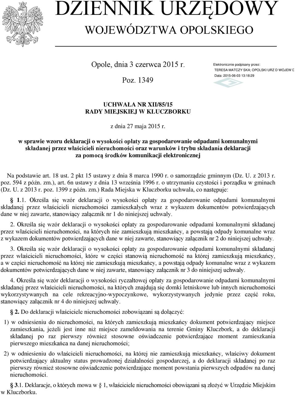 elektronicznej Na podstawie art. 18 ust. 2 pkt 15 ustawy z dnia 8 marca 1990 r. o samorządzie gminnym (Dz. U. z 2013 r. poz. 594 z późn. zm.), art. 6n ustawy z dnia 13 września 1996 r.