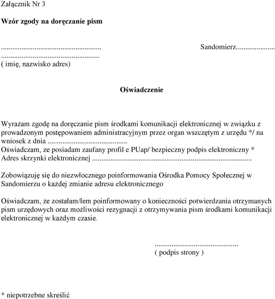 urzędu */ na wniosek z dnia... Oświadczam, ze posiadam zaufany profil e PUap/ bezpieczny podpis elektroniczny * Adres skrzynki elektronicznej.