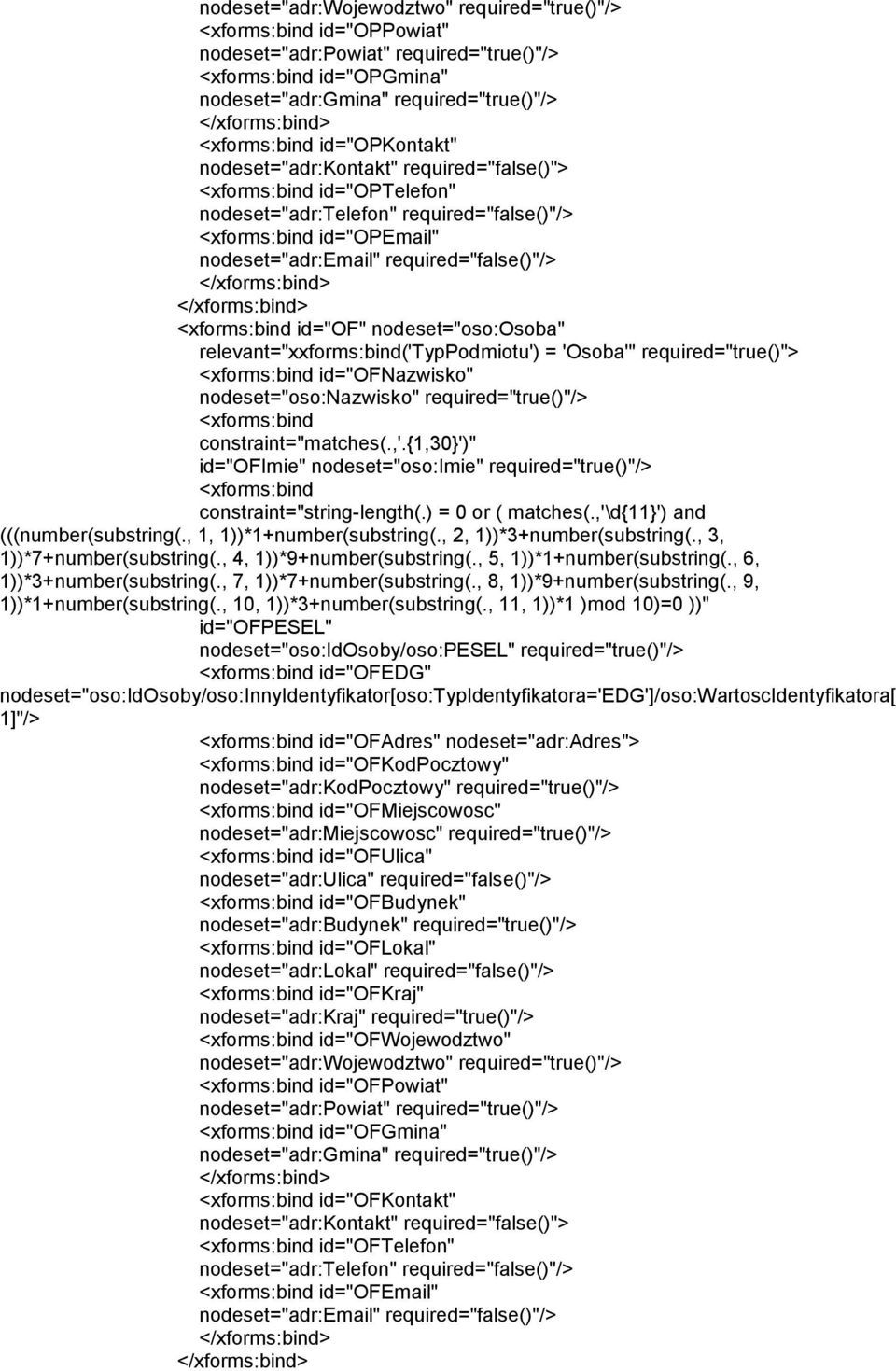 'Osoba'" required="true()"> id="ofnazwisko" nodeset="oso:nazwisko" required="true()"/> constraint="matches(.,'.{1,30}')" id="ofimie" nodeset="oso:imie" required="true()"/> constraint="string-length(.