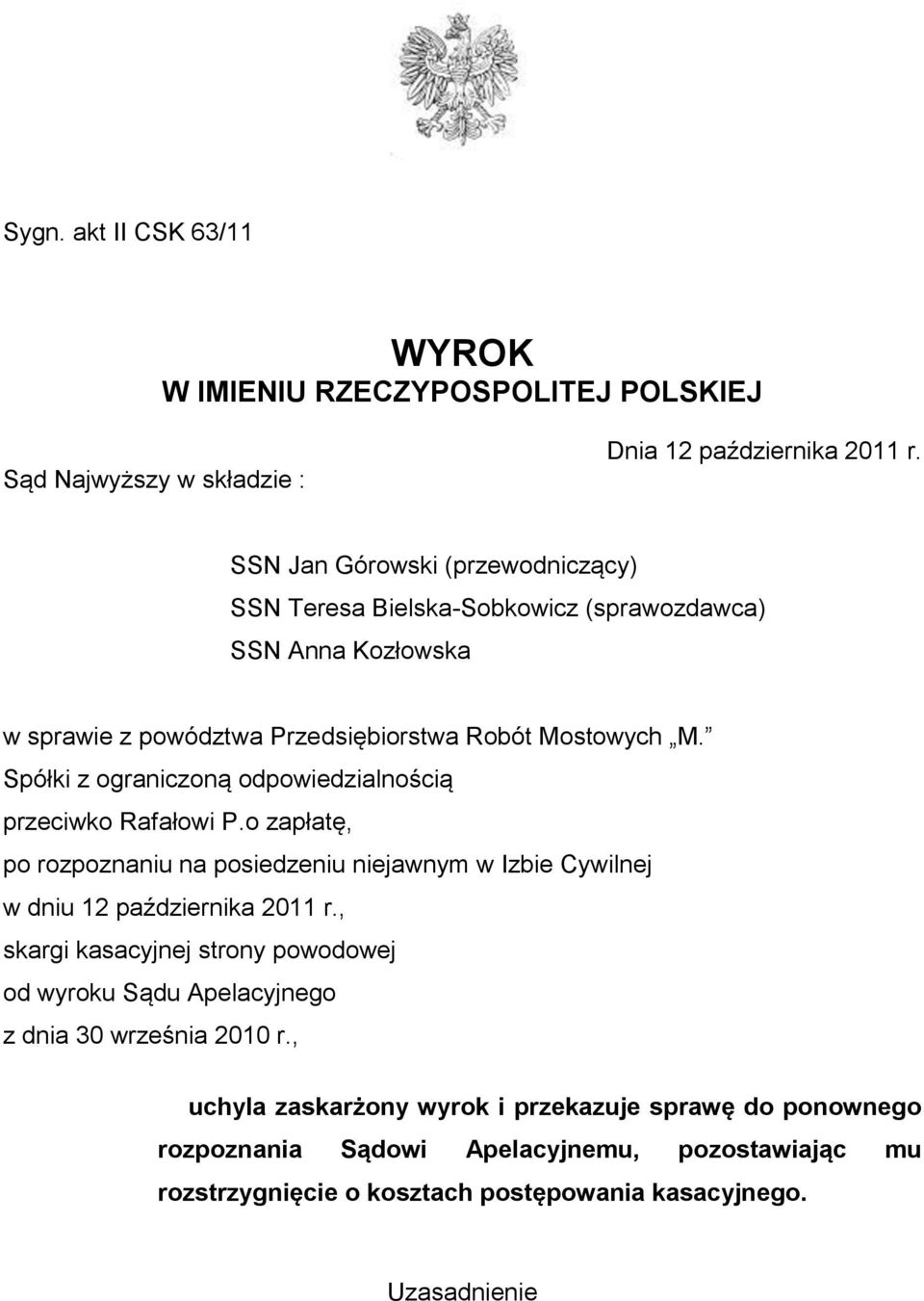 Spółki z ograniczoną odpowiedzialnością przeciwko Rafałowi P.o zapłatę, po rozpoznaniu na posiedzeniu niejawnym w Izbie Cywilnej w dniu 12 października 2011 r.