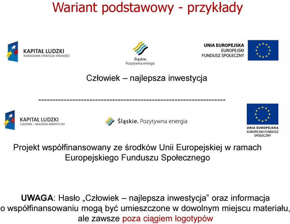 środków Unii Europejskiej w ramach Europejskiego Funduszu Społecznego UWAGA: Hasło Człowiek