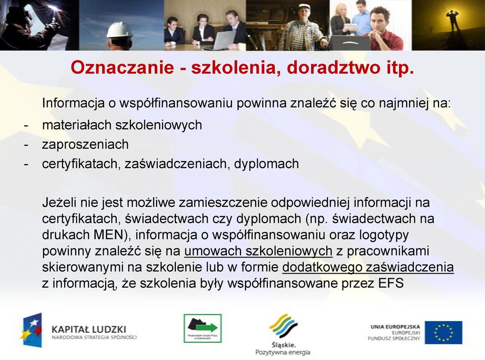 zaświadczeniach, dyplomach Jeżeli nie jest możliwe zamieszczenie odpowiedniej informacji na certyfikatach, świadectwach czy dyplomach (np.